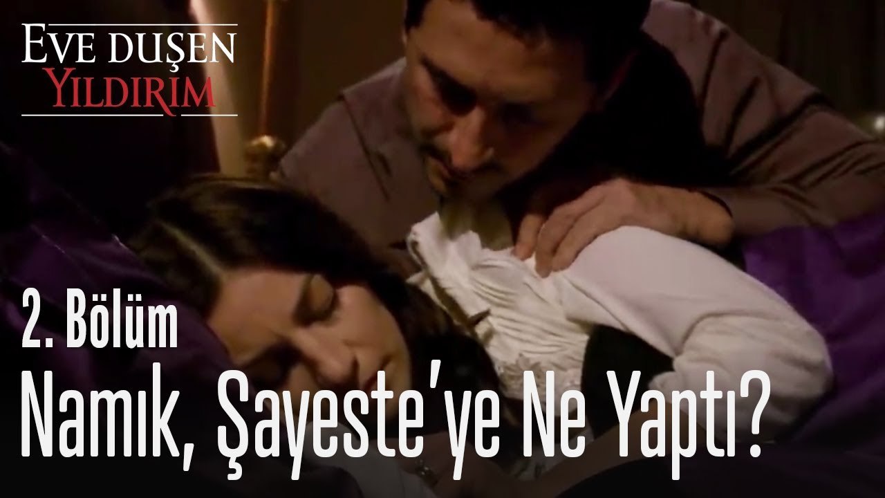 Namık, Şayeste'ye ne yaptı? - Eve Düşen Yıldırım 2. Bölüm