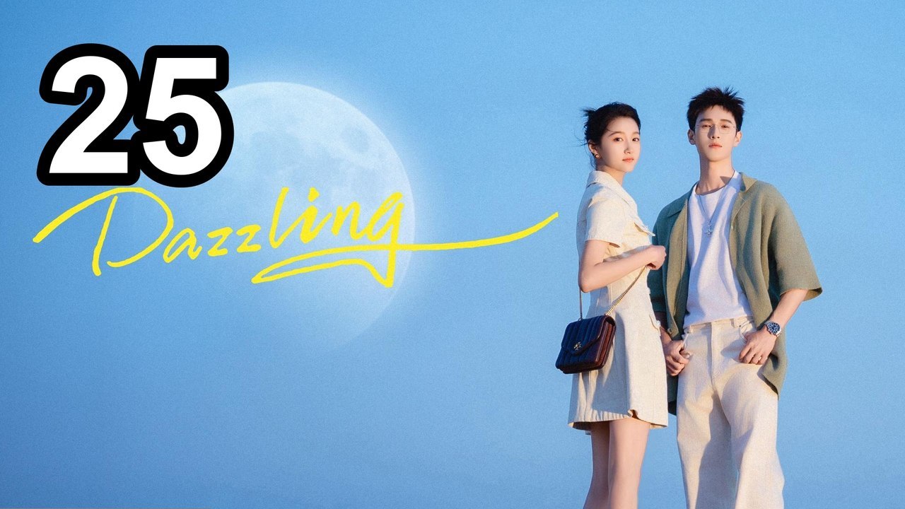Dazzling (2026) - Episode 25 .Engsub , Asian Series EN SUB | Ganzer Film Deutsch