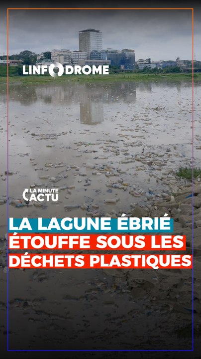 D'IMPORTANTES QUANTITÉS DE DÉCHETS PLASTIQUES ENVAHISSENT LA LAGUNE D'ABIDJAN