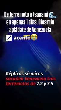 Réplicas sísmicas sacuden Venezuela tras terremotos de 7.2 y 7.5