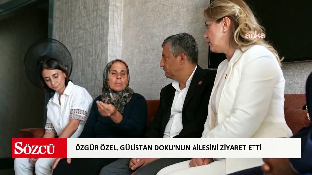 Özgür Özel, Gülistan Doku’nun ailesini ziyaret etti