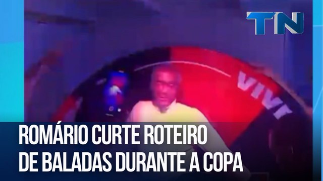 Hora da treta | Romário curte roteiro de baladas durante a Copa