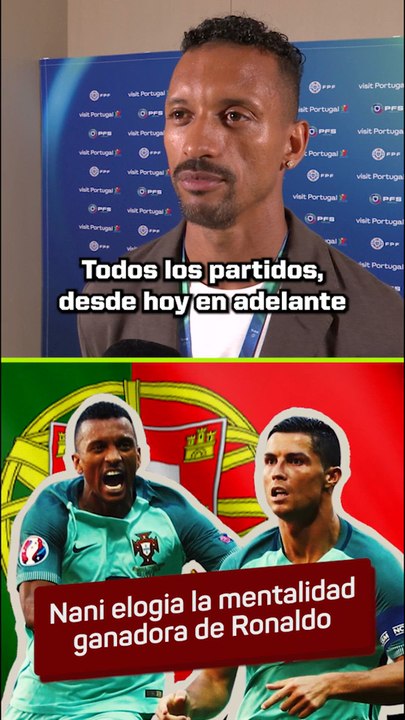 Nani se deshace en elogios con Cristiano Ronaldo