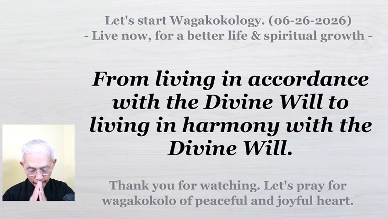 From living in accordance with the Divine Will to living in harmony with the Divine Will. 06-26-2026
