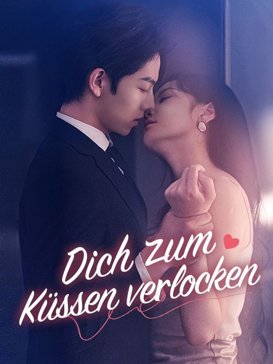 Dich zum Küssen verlocken Ganze Folge