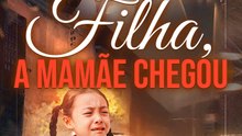 Filha, a Mamãe Chegou | Série Completa | Short Drama Português
