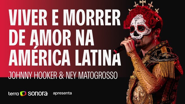Johnny Hooker & Ney Matogrosso - Viver e morrer de amor na América Latina | Sonora Apresenta