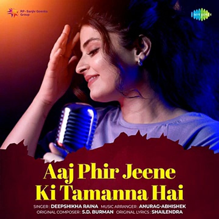 Aaj Phir Jeene Ki Tamanna Hai song
