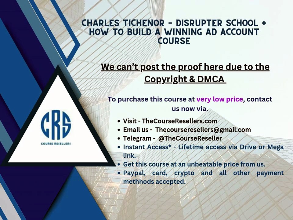 Thecourseresellers.com - Charles Tichenor – Disrupter School + How to Build a Winning Ad Account Course