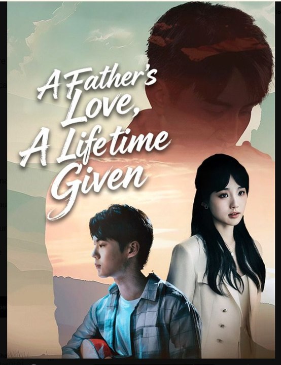 A Father's Love A Lifetime Given Chinese Drama - English Sub