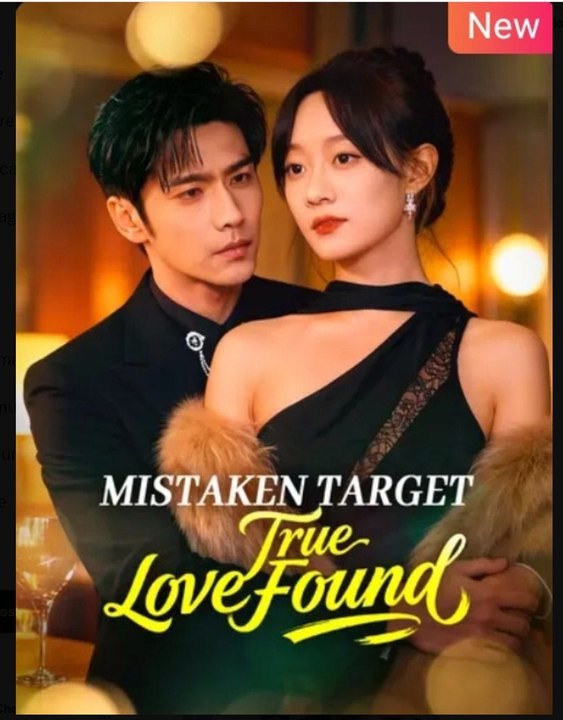 Mistaken Target True Love Found Chinese Drama - English Sub