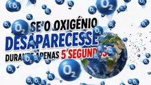 A miúda de ciências explica... | ... e se o oxigénio desaparecesse durante apenas 5 segundos?