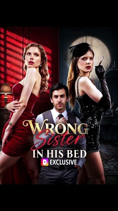 episodes.Wrong sister in his bed#DRAMA US-FULL ENGLISH SUB