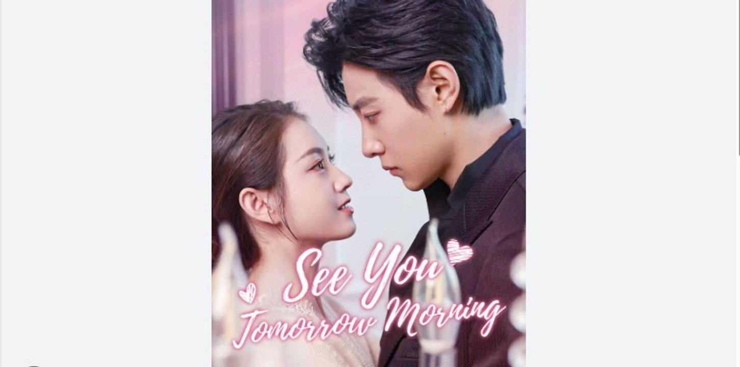 See You Tomorrow Morning Full Chinese Drama - English Sub
