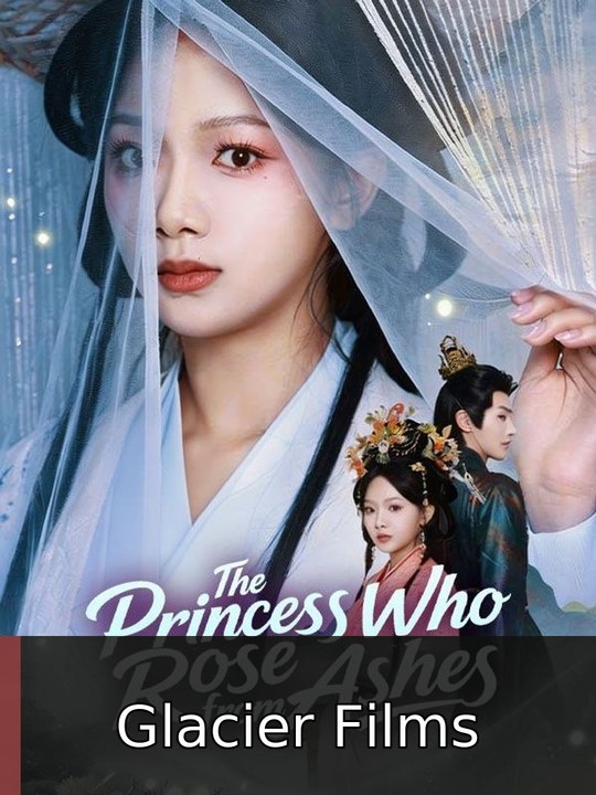 The Princess who Rose from Ashes  FULL MOVIES ENGLISH SUB | Glacier Films
