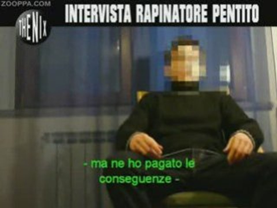 INTERVISTA RAPINATORE PENTITO