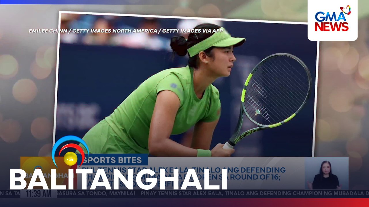 PHL tennis star Alex Eala, tinalo ang defending champion ng Mubadala DC Open sa Round of 16; aabante sa quarterfinals | Balitanghali