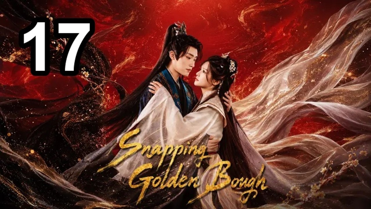 Snapping Golden Bough (2026) - Episode 17 English Sub | Stellar Frame