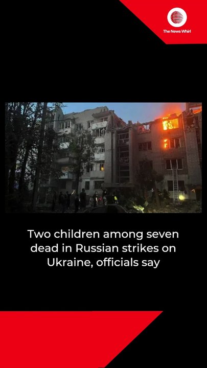Two children among seven dead in Russian strikes on Ukraine