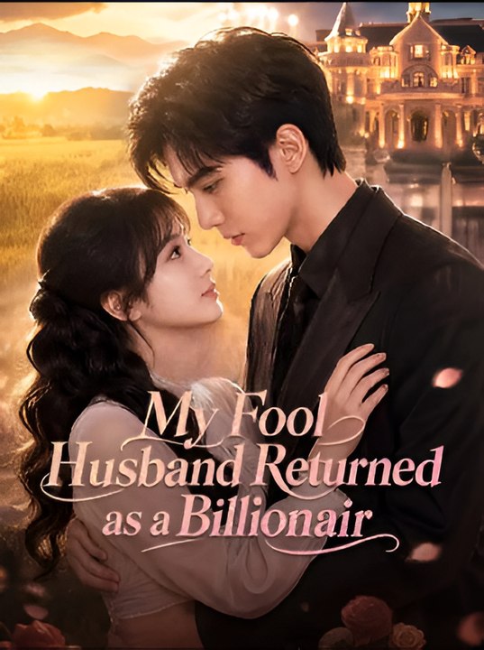 My Fool Husband Returned As A Billionair- Drama FULL MOVIES ENGLISH SUB