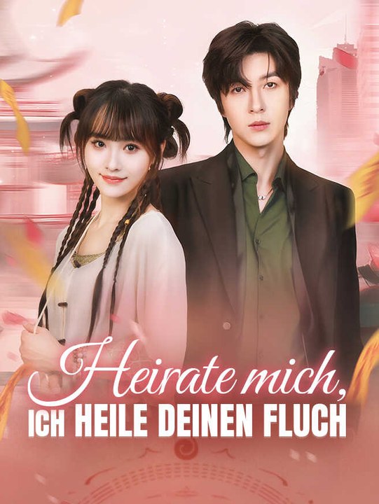 Heirate mich, ich heile deinen Fluch | Komplette Serie | Short Drama Deutsch