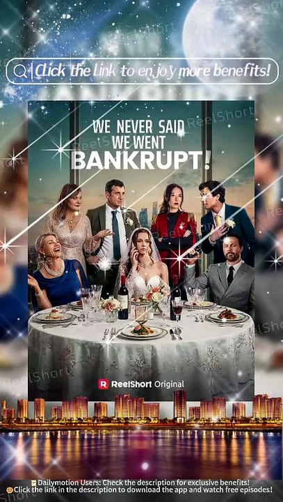 🥥NO CUT✨We Never Said We Went Bankrupt | 👑The Ultimate Comeback of the Wealthiest Family #Dailymotion #ReelShort