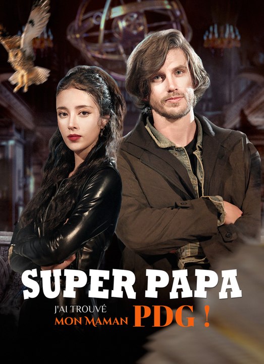 Super Papa, j'ai trouvé mon Maman PDG ! | Full 53 Eps SD Drama 2026