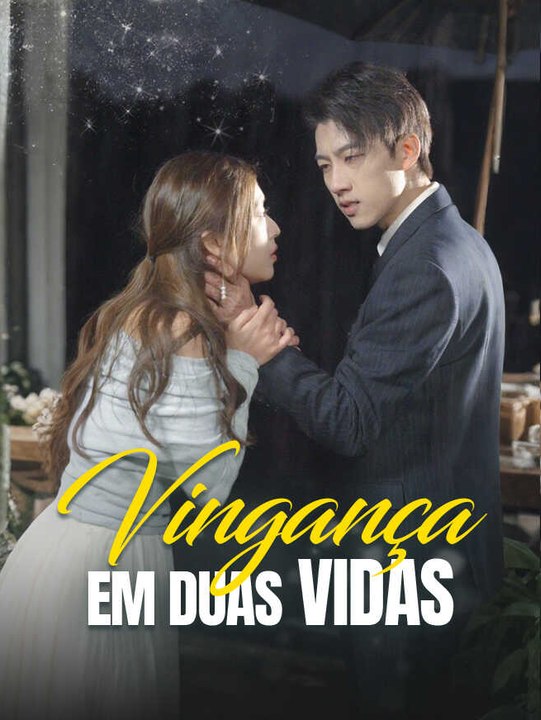 Vingança em Duas Vidas | Série Completa | Short Drama Português