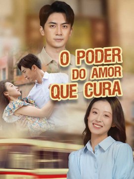 O Poder do Amor que Cura | Série Completa | Short Drama Português