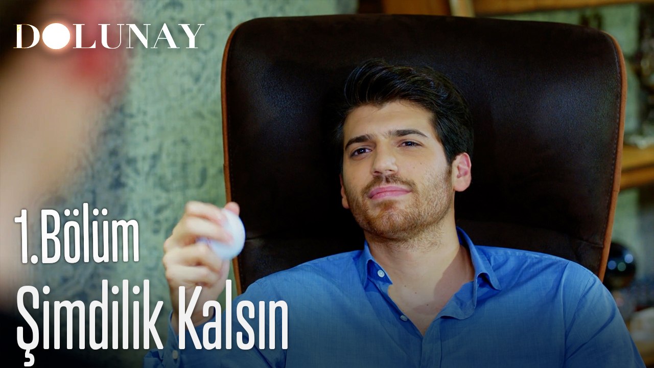 Şimdilik Kalsın-Dolunay 1. Bölüm