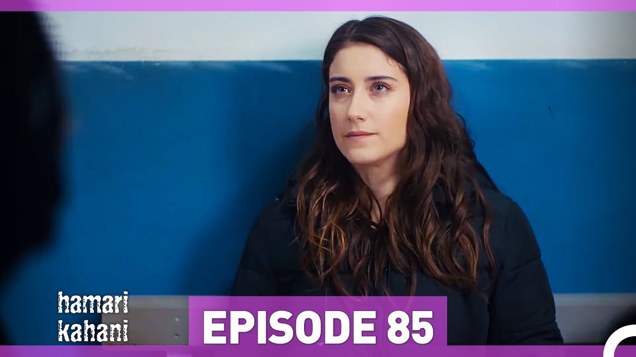 Hamari Kahani Episode 85 (Urdu Dubbed)
