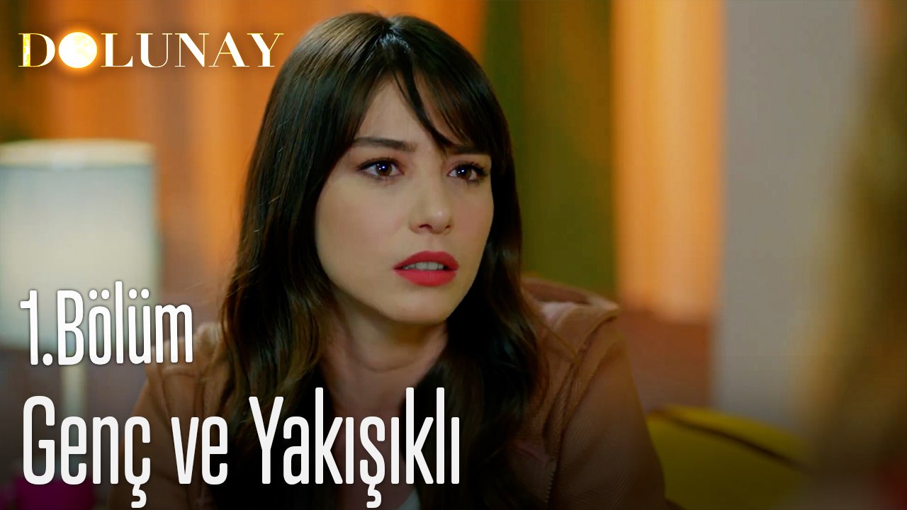 Genç ve Yakışıklı-Dolunay 1. Bölüm