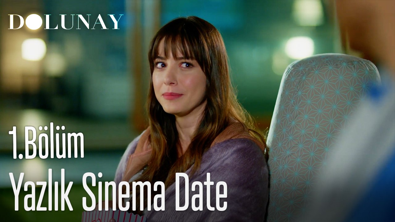 Yazlık Sinema Date-Dolunay 1. Bölüm