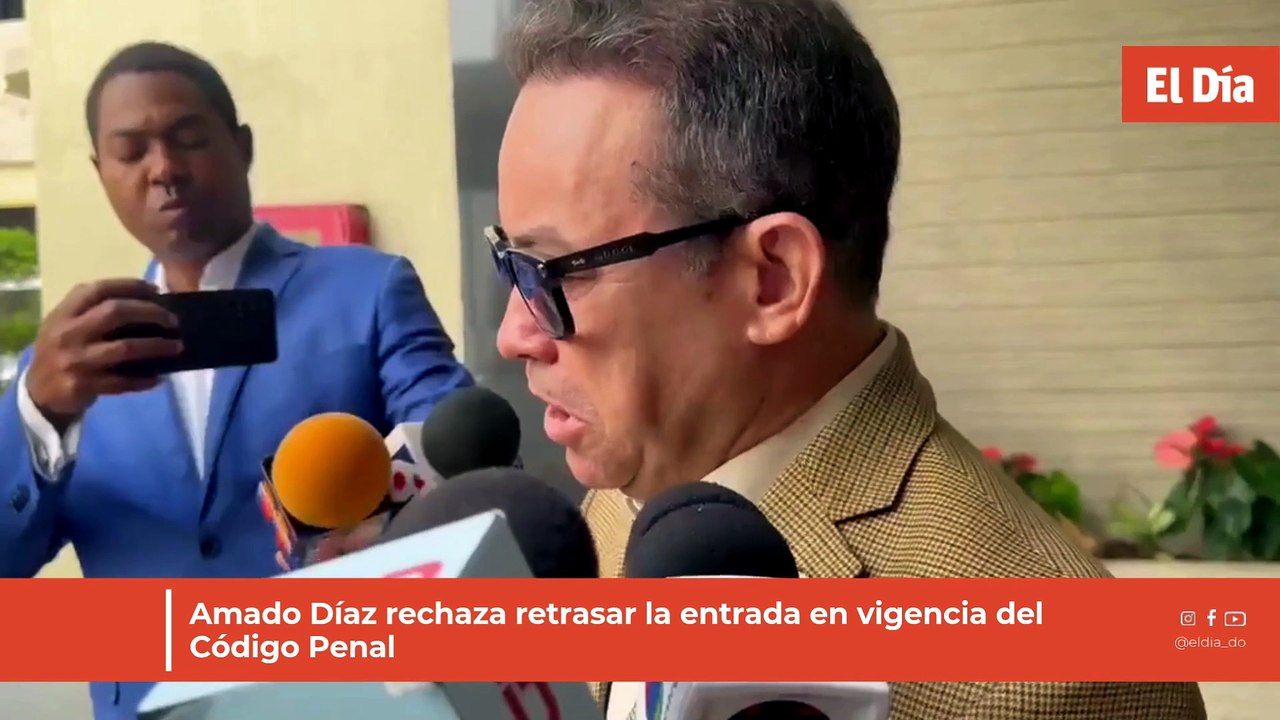Amado Díaz rechaza retrasar la entrada en vigencia del Código Penal
