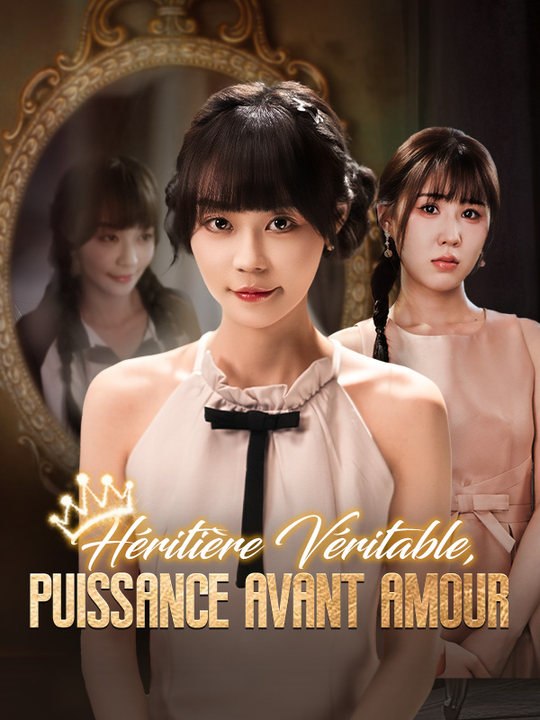 Héritière Véritable, Puissance avant Amour film complet