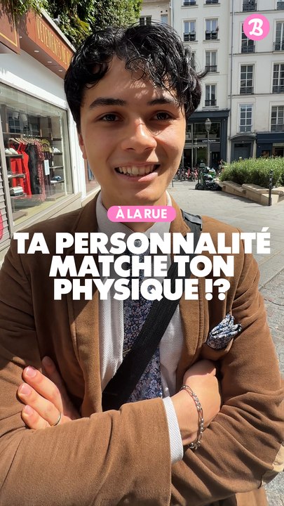 À la rue : Ta personnalité matche ton physique !?