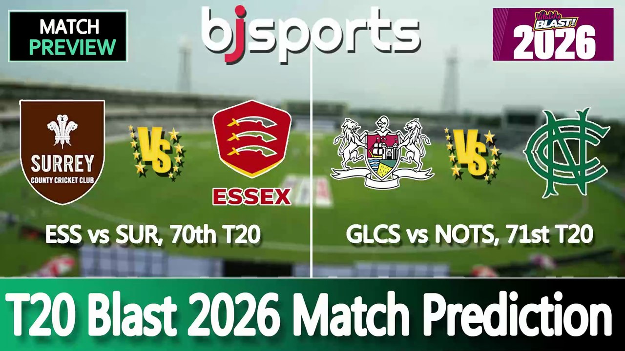 T20 Blast 2026 | Essex vs Surrey 70th T20 Match Preview | Gloucestershire vs Nottinghamshire 71st T20 Match Preview |