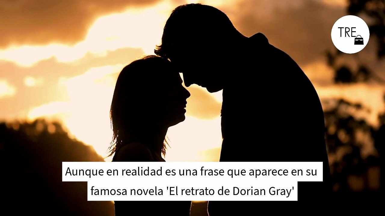 Oscar Wilde, escritor: "Un hombre puede ser feliz con cualquier mujer, siempre que no la ame"