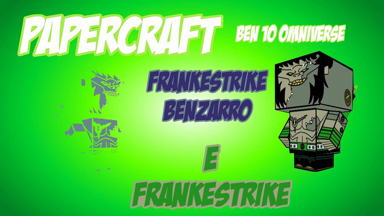 Tutorial - Papercraft do Frankenstrike e Frankenstrike Benzarro - Ben 10 Omniverse