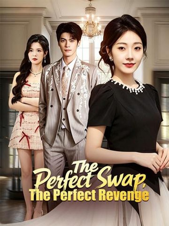 The Perfect Swap, The Perfect Revenge engsub fullepisode⚡️