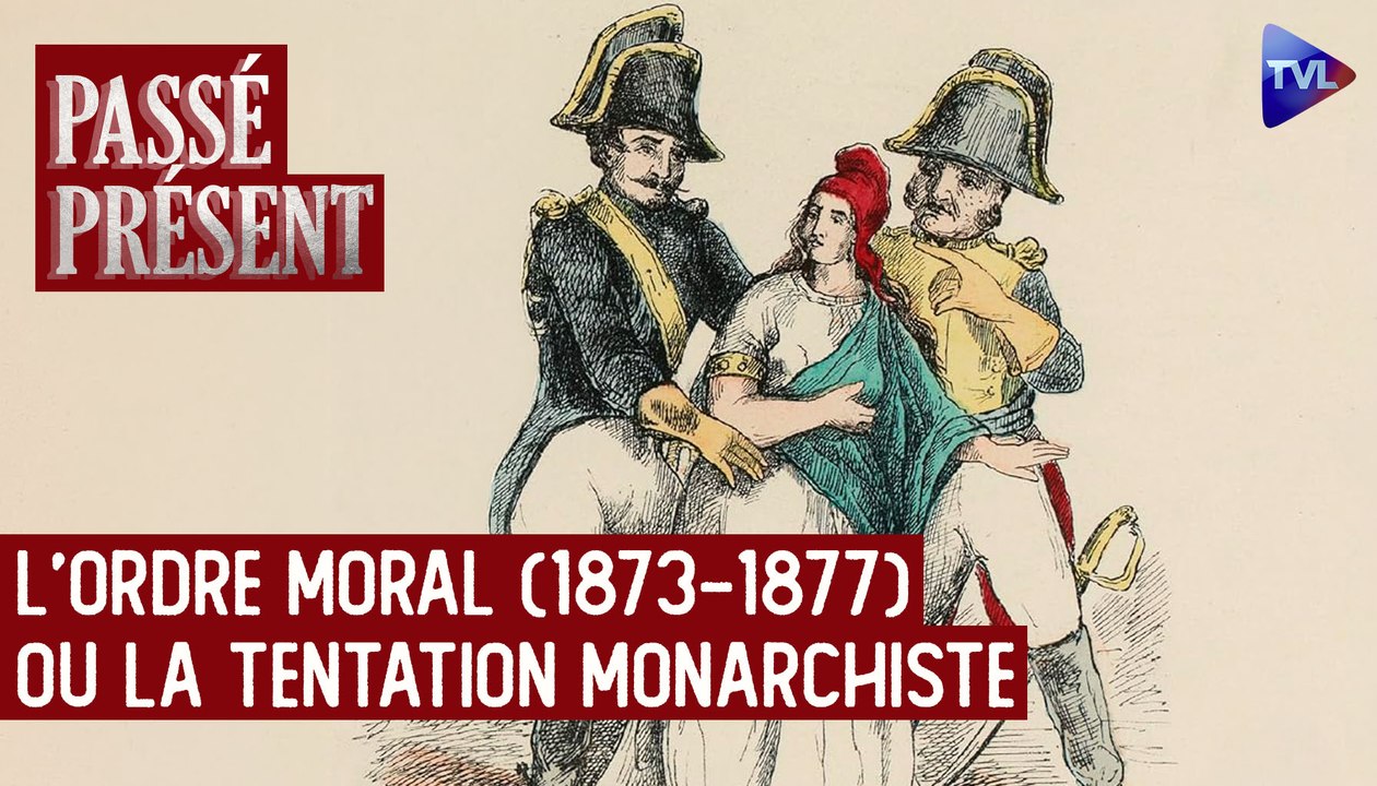 Passé-Présent avec Olivier Dard - L'ordre moral (1873-1877) : royalisme, catholicisme et conservatisme