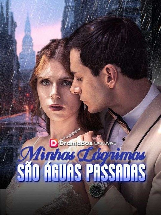 Minhas Lágrimas São Águas Passadas (Dublado) Série Completa