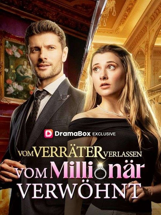 Vom Verräter verlassen, vom Millionär verwöhnt Ganze Folge