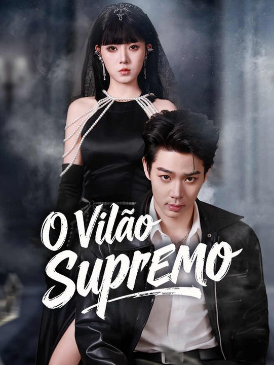O Vilão Supremo | Série Completa | Short Drama Português