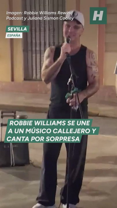 Robbie WIlliams sorprende cantando en las calles de Sevilla