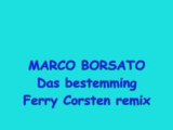 MARCO BORSATO  DAS BESTEMMING   FERRY CORSTEN REMIX