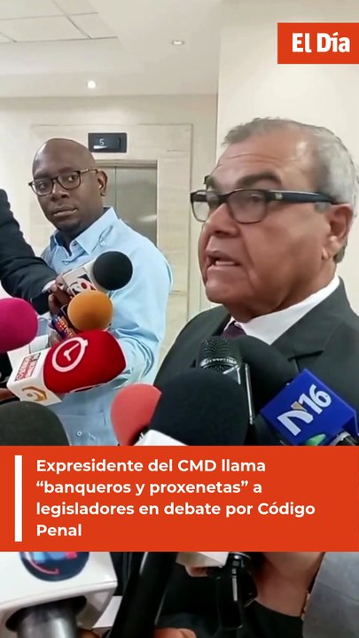 Expresidente del CMD llama “banqueros y proxenetas” a legisladores en debate por Código Penal