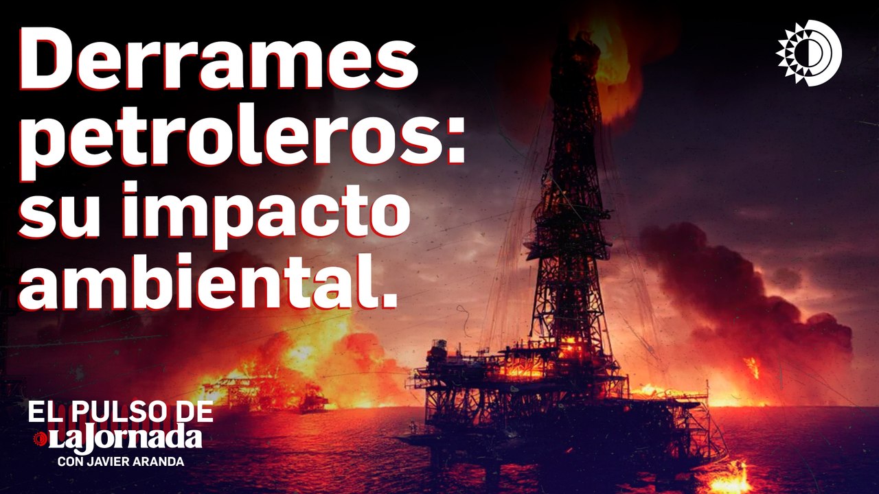 Derrames petroleros y su impacto ambiental.