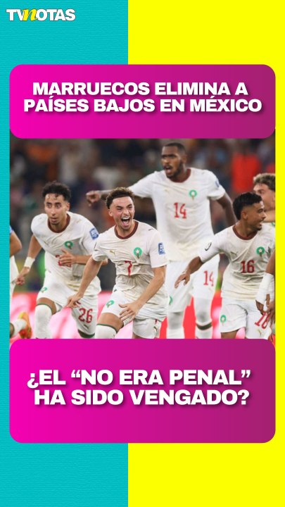 ¿Sanó la herida? Marruecos eliminó a Países Bajos en México para el goce de los aficionados