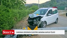 Kaza yapan sürücüye yardıma giderken elektrik akımına kapılıp, öldü